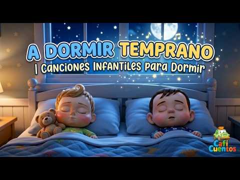 A Dormir Temprano 😴 Canciones Infantiles para Dormir